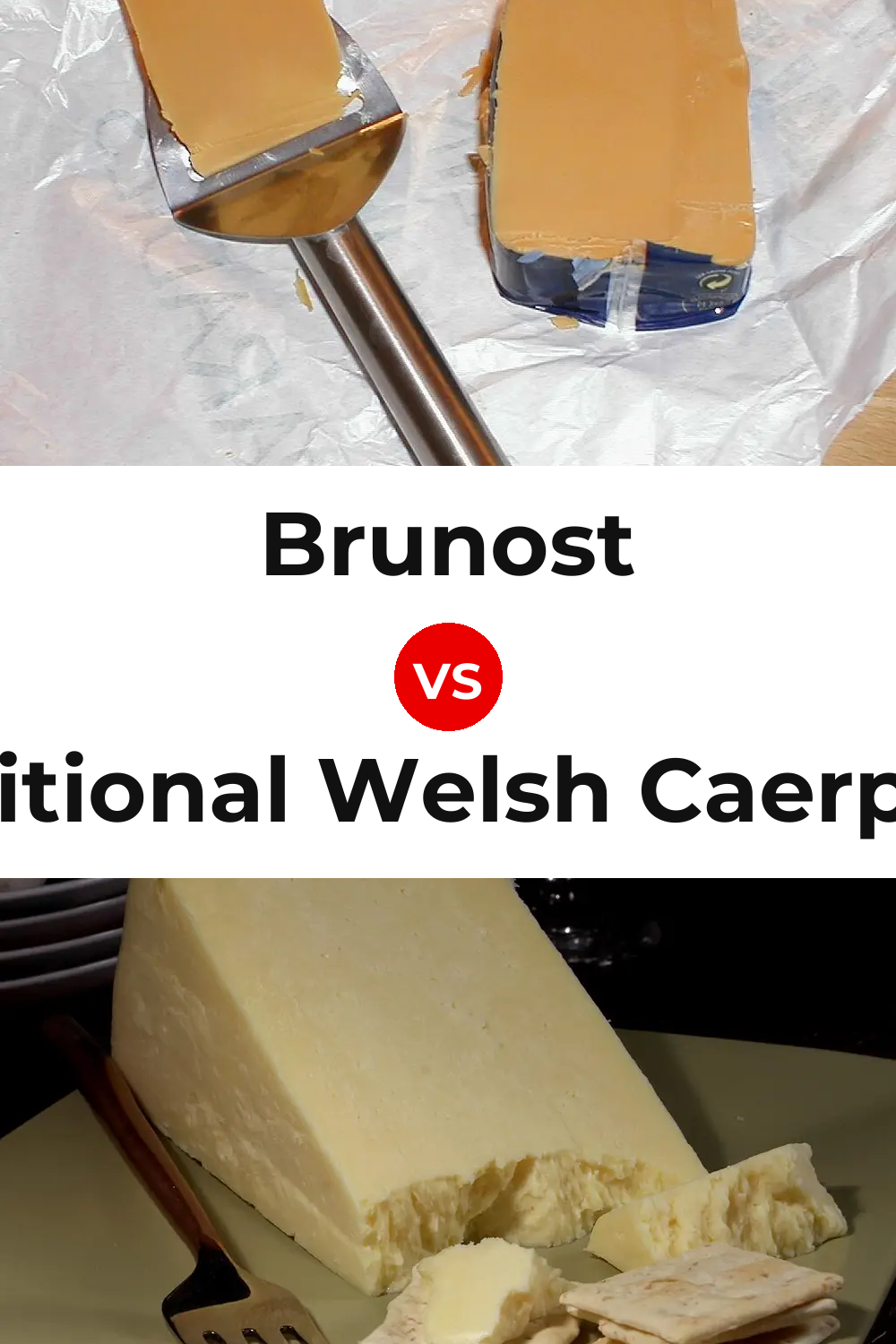 Brunost Cheese vs Traditional Welsh Caerphilly Cheese Pinterest comparison