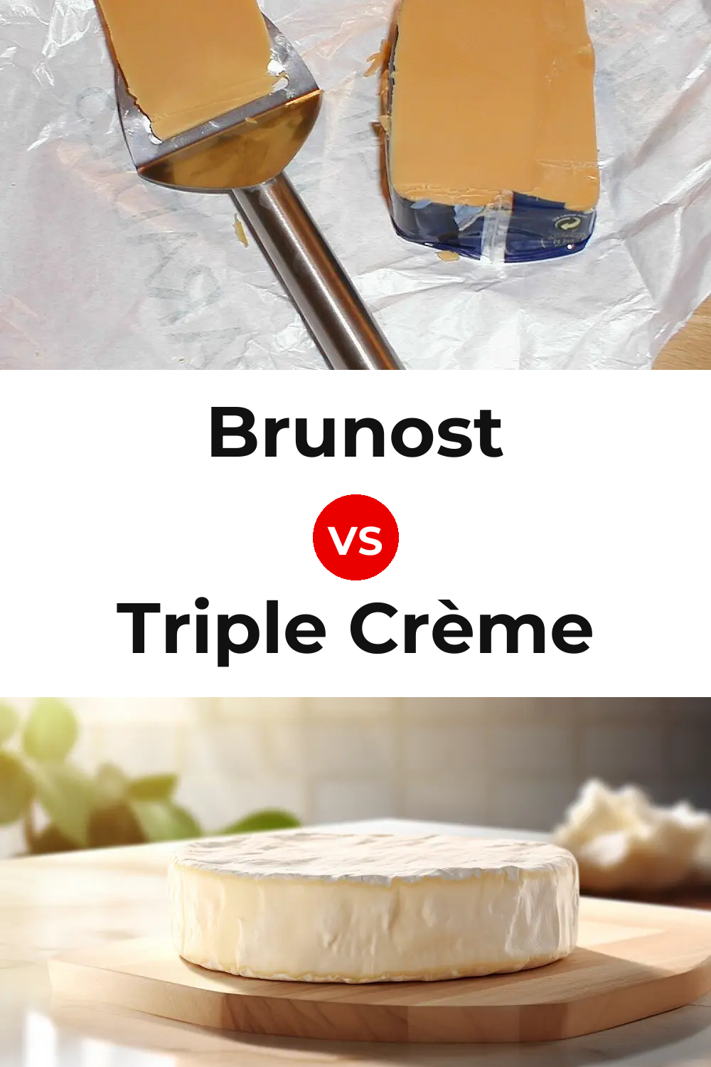 Brunost Cheese vs Triple Crème Cheese Pinterest comparison