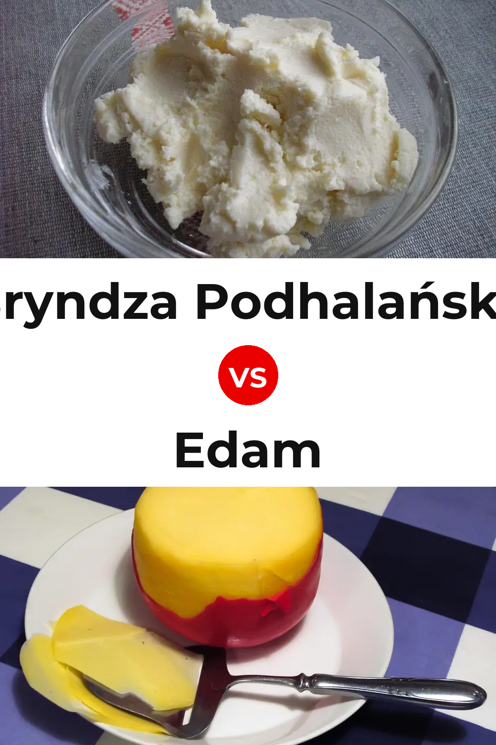 Bryndza Podhalańska Cheese vs Edam Cheese Pinterest comparison