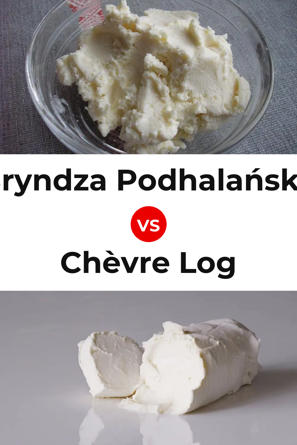 Bryndza Podhalańska Cheese vs Chèvre Log Cheese Pinterest comparison