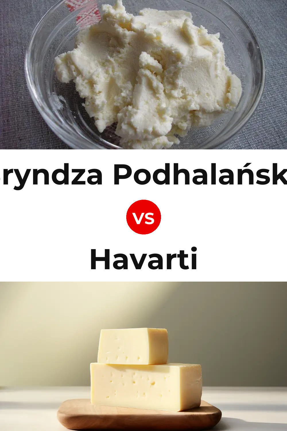 Bryndza Podhalańska Cheese vs Havarti Cheese Pinterest comparison