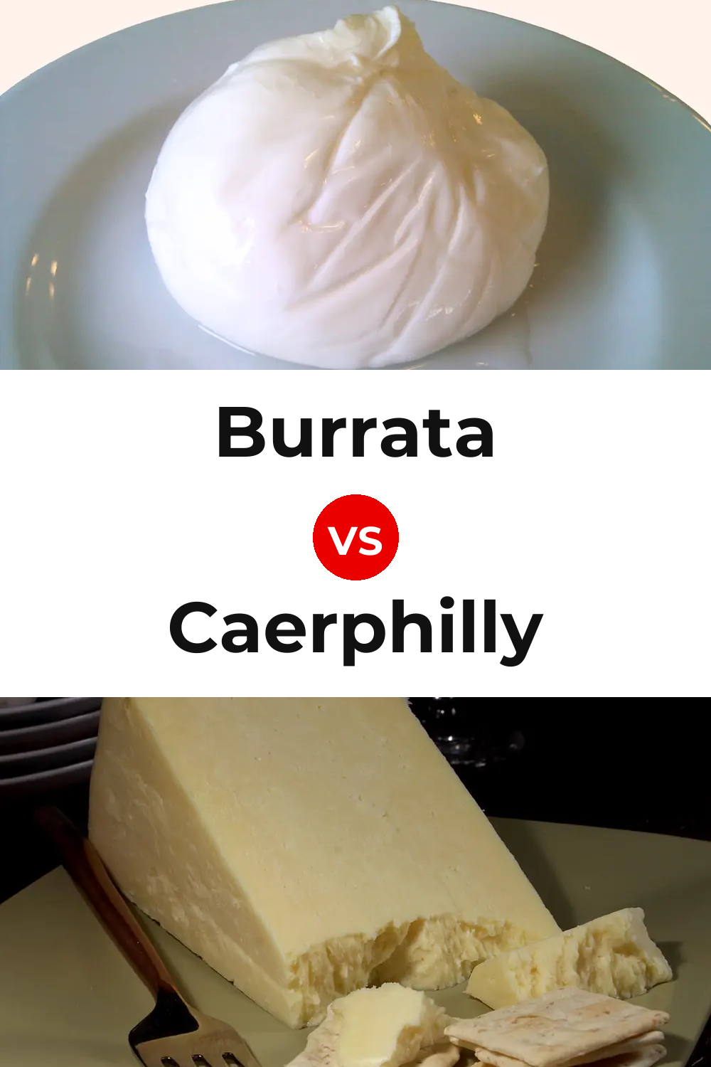 Burrata Cheese vs Caerphilly Cheese Pinterest comparison