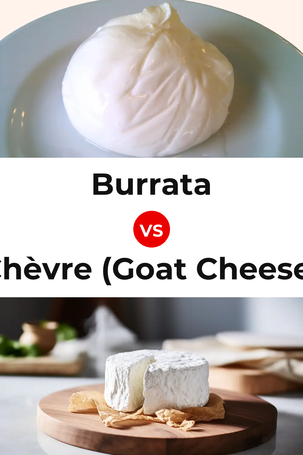 Burrata Cheese vs Chèvre (Goat Cheese) Pinterest comparison