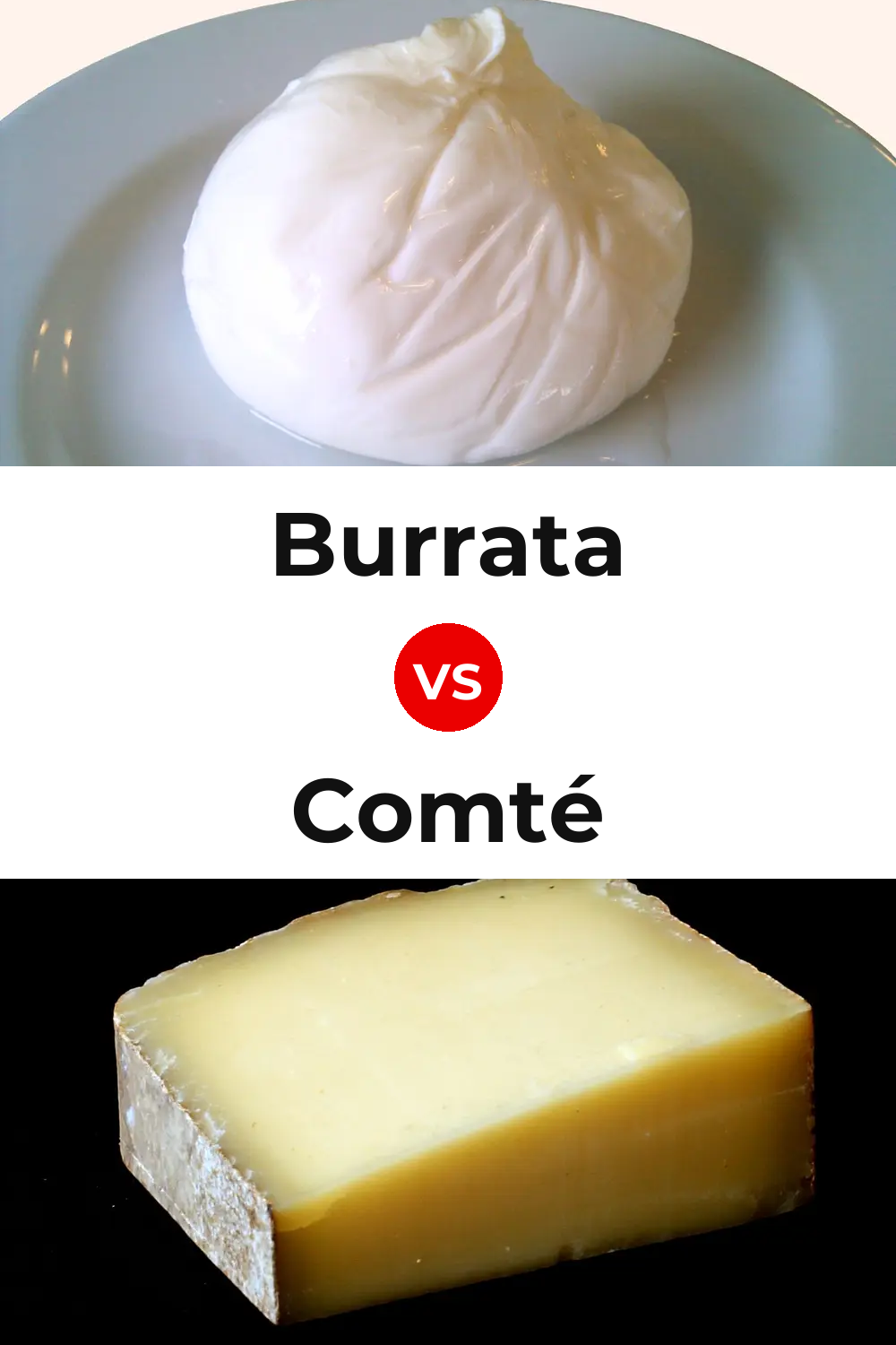 Burrata Cheese vs Comté Cheese Pinterest comparison