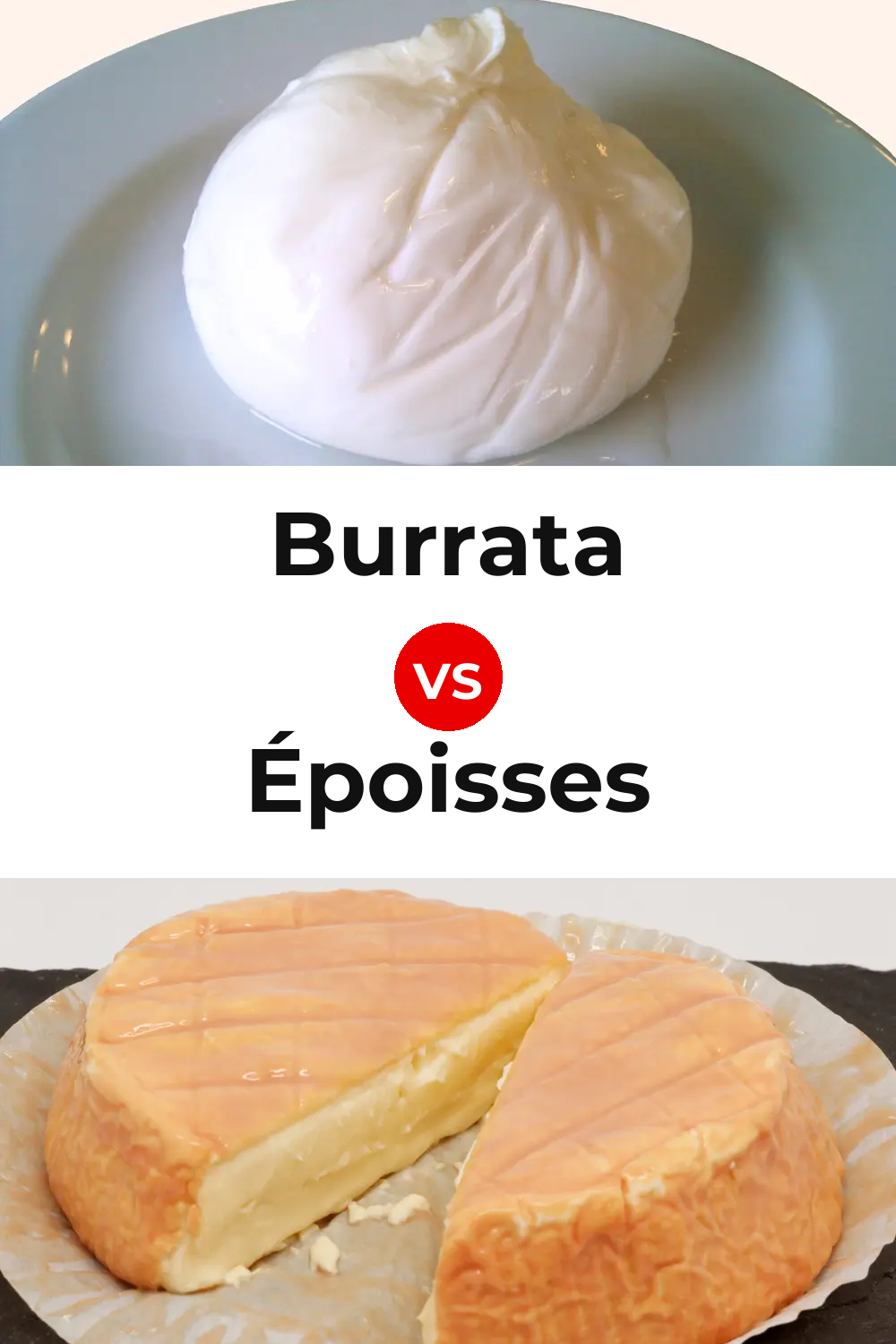 Burrata Cheese vs Époisses Cheese Pinterest comparison