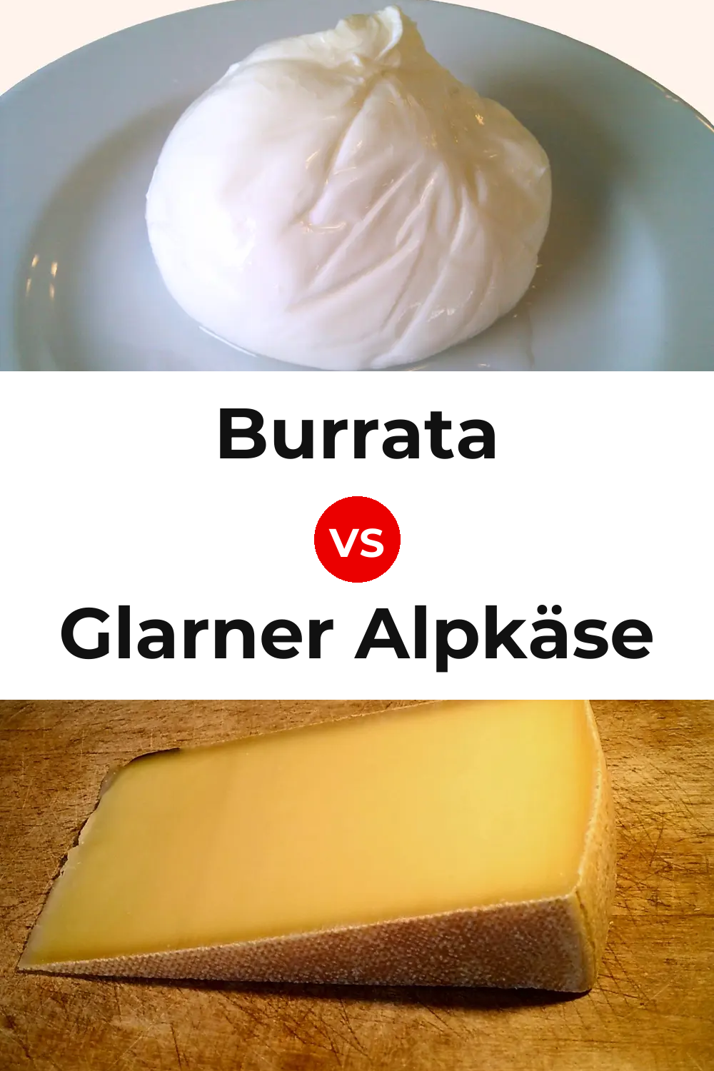 Burrata Cheese vs Glarner Alpkäse Cheese Pinterest comparison