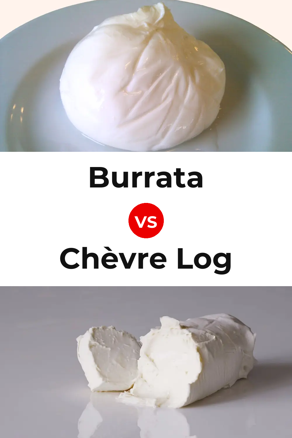 Burrata Cheese vs Chèvre Log Cheese Pinterest comparison