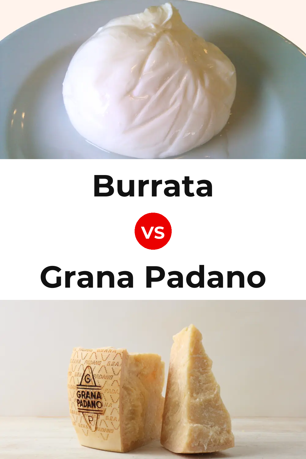 Burrata Cheese vs Grana Padano Cheese Pinterest comparison