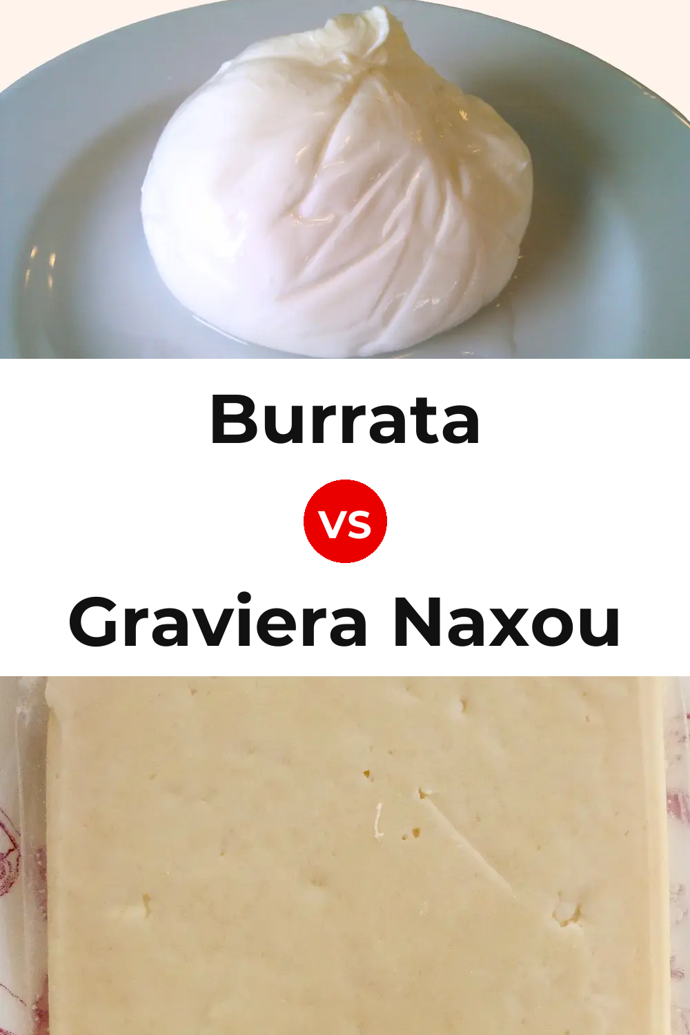 Burrata Cheese vs Graviera Naxou Cheese Pinterest comparison