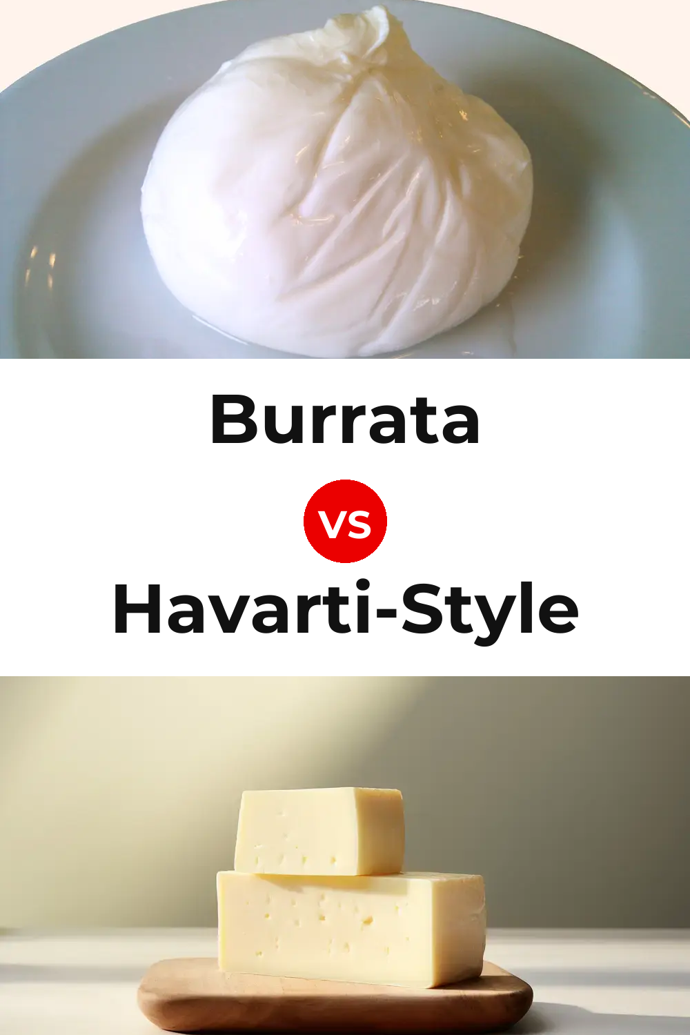 Burrata Cheese vs Havarti-Style Cheese Pinterest comparison