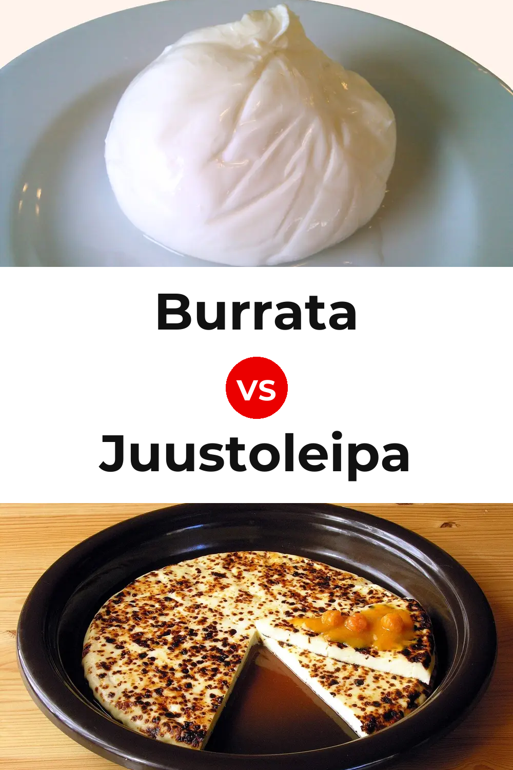Burrata Cheese vs Juustoleipa Cheese Pinterest comparison