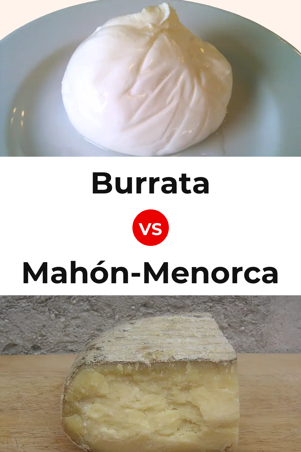 Burrata Cheese vs Mahón-Menorca Cheese Pinterest comparison