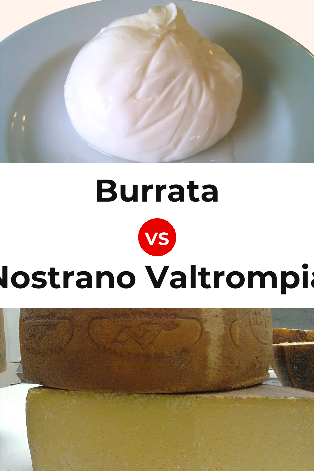 Burrata Cheese vs Nostrano Valtrompia Cheese Pinterest comparison