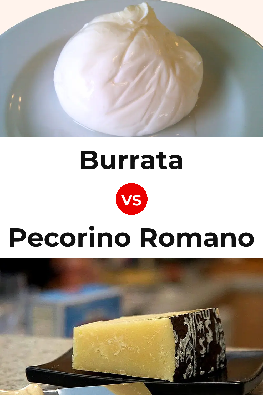 Burrata Cheese vs Pecorino Romano Cheese Pinterest comparison