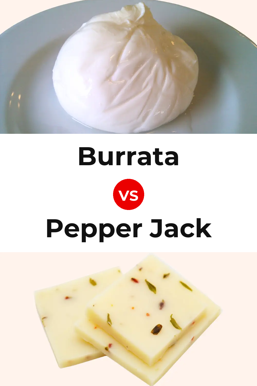 Burrata Cheese vs Pepper Jack Cheese Pinterest comparison