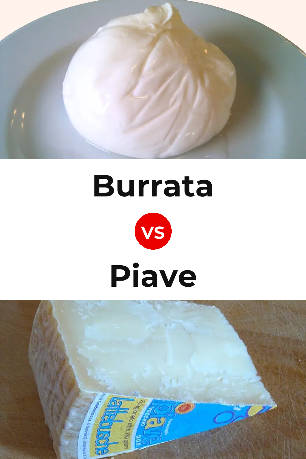 Burrata Cheese vs Piave Cheese Pinterest comparison