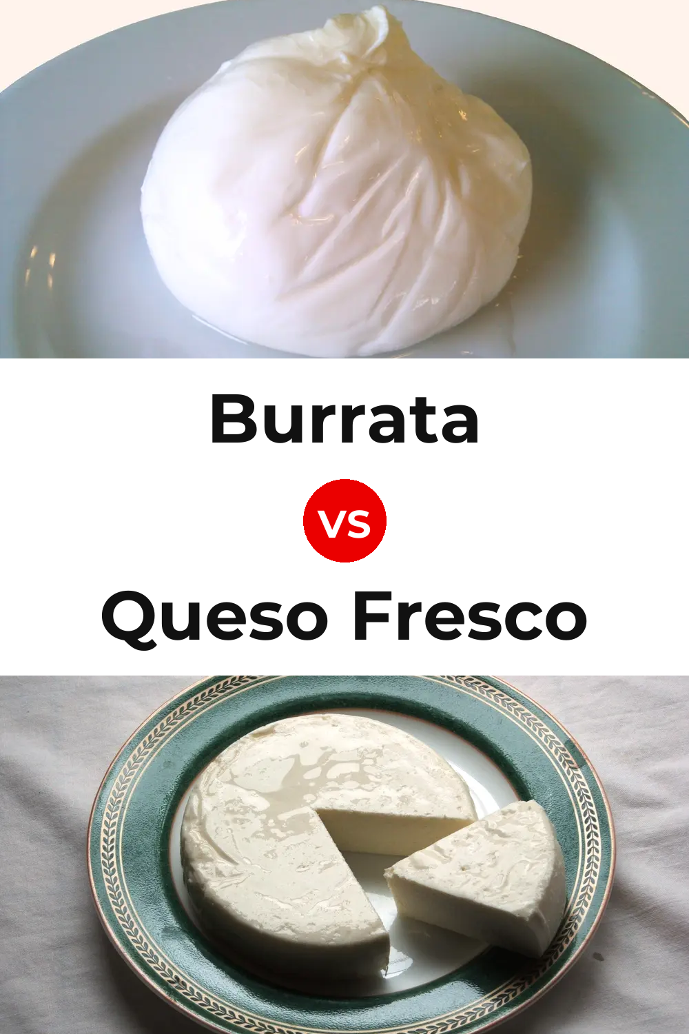 Burrata Cheese vs Queso Fresco Pinterest comparison