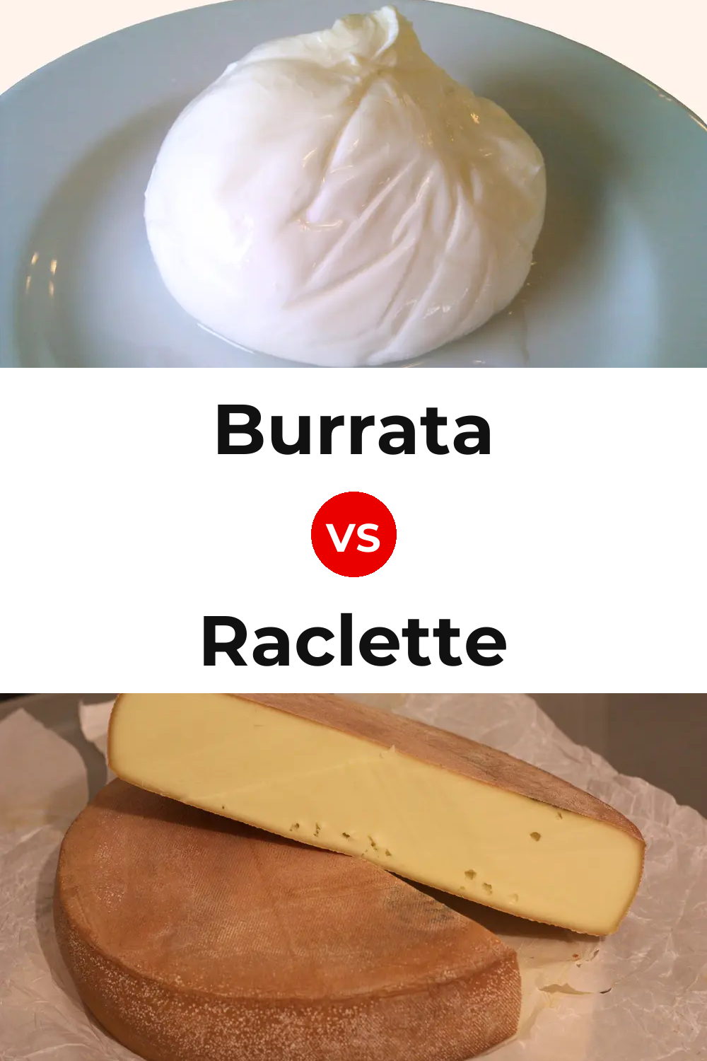 Burrata Cheese vs Raclette Cheese Pinterest comparison