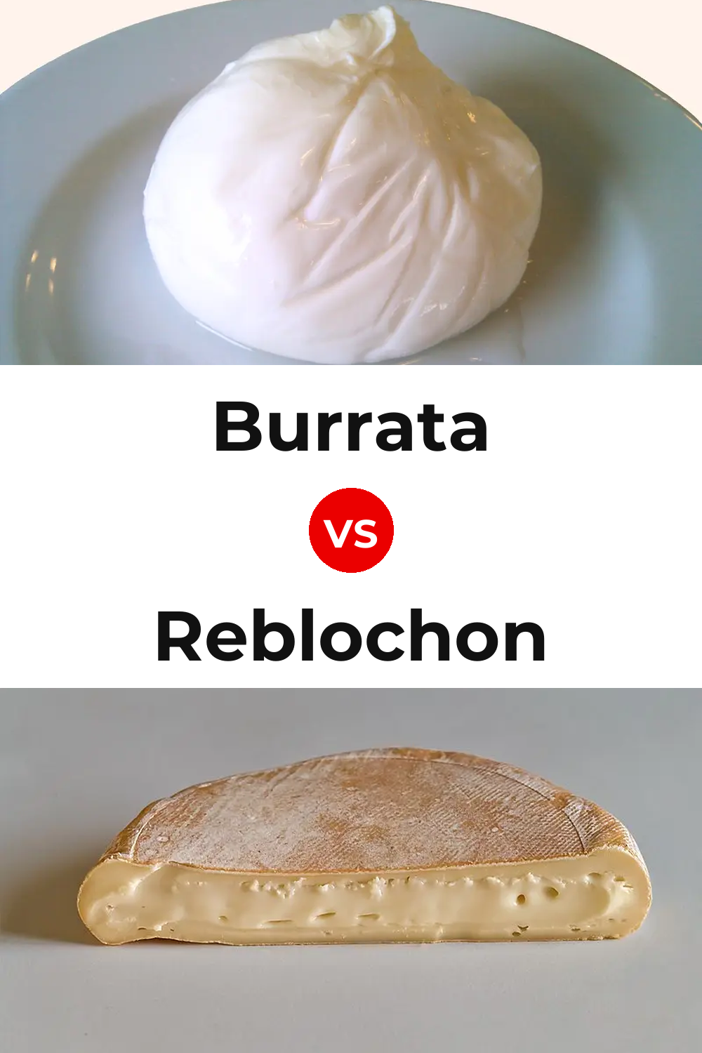 Burrata Cheese vs Reblochon Cheese Pinterest comparison