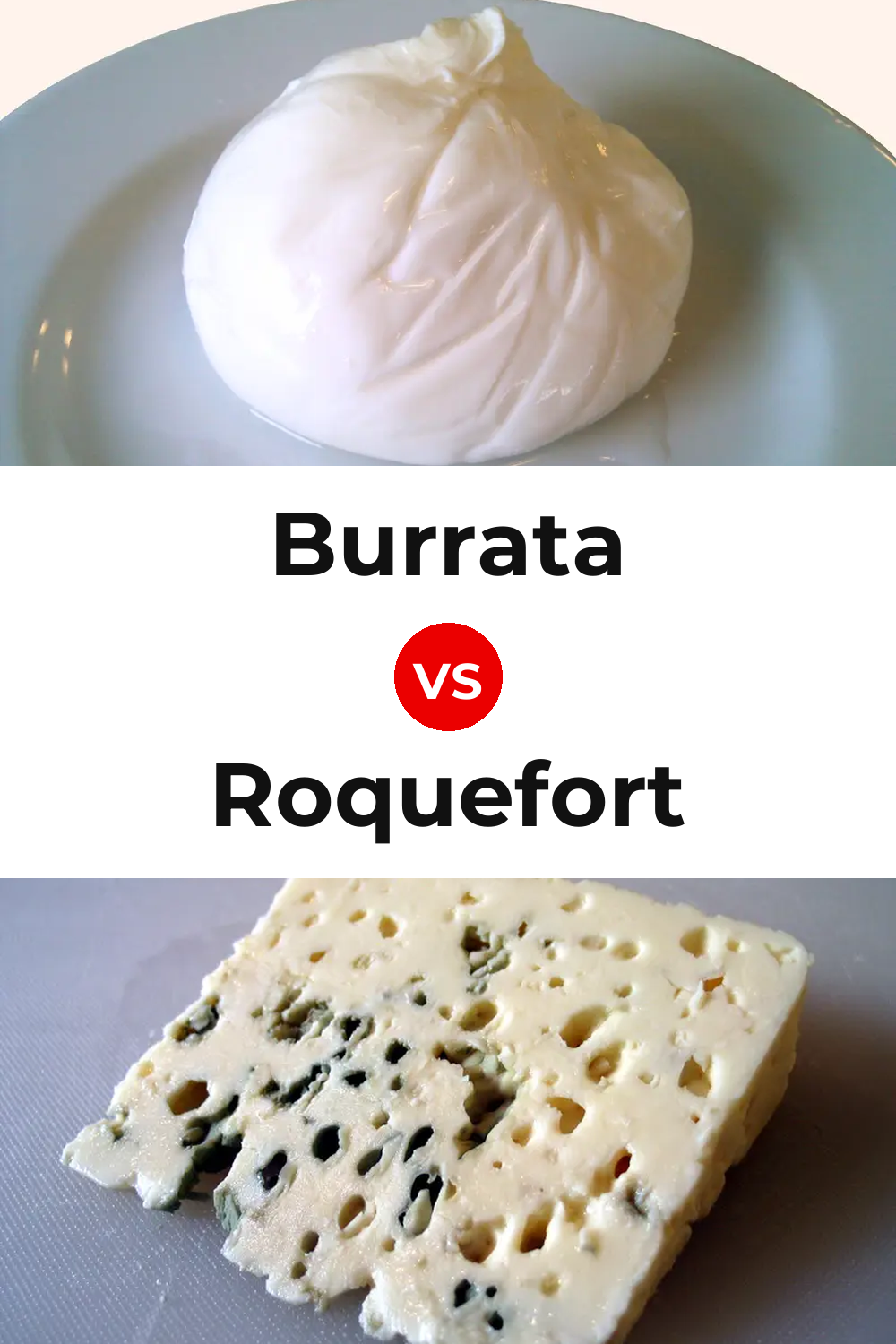 Burrata Cheese vs Roquefort Cheese Pinterest comparison