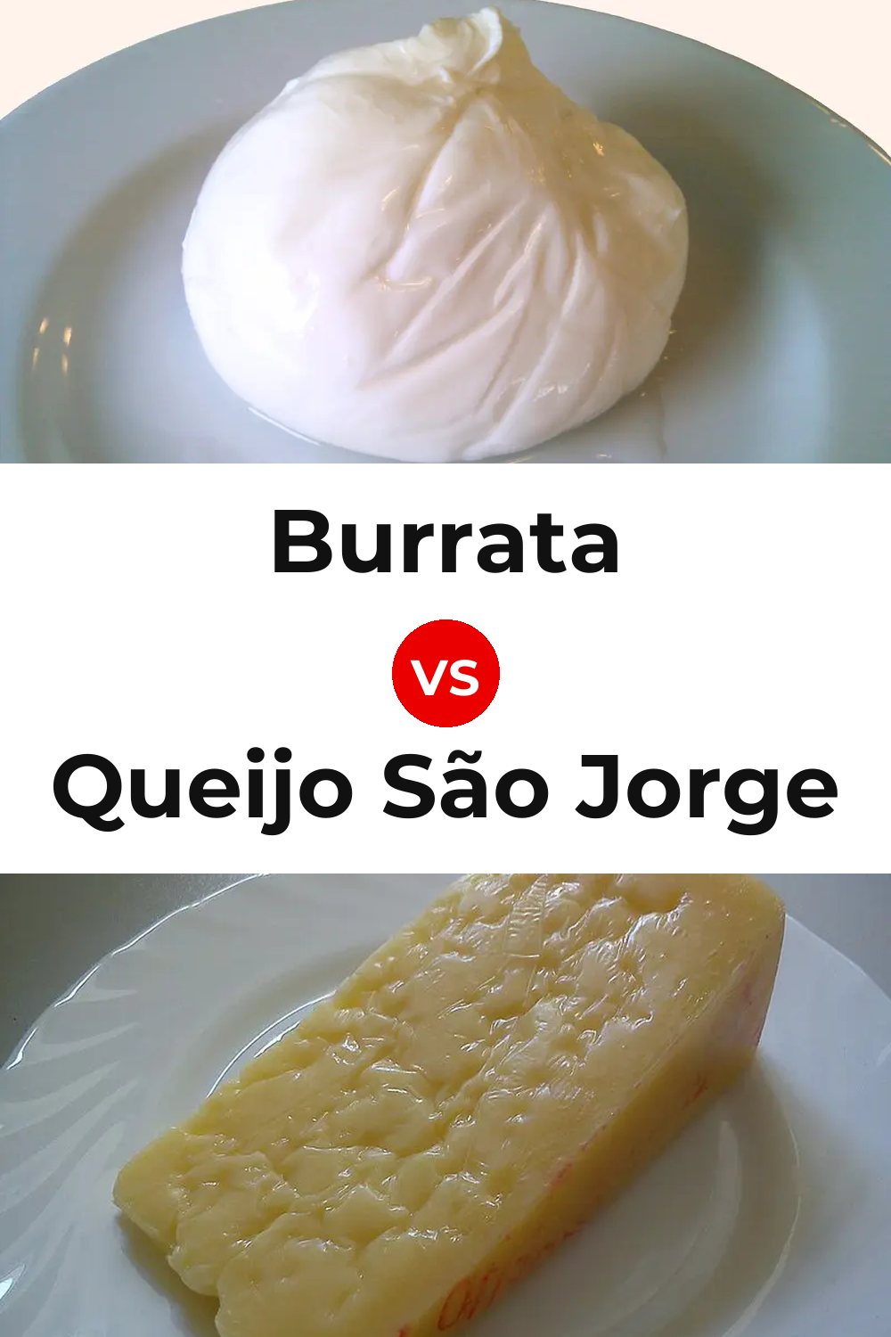 Burrata Cheese vs Queijo São Jorge Pinterest comparison