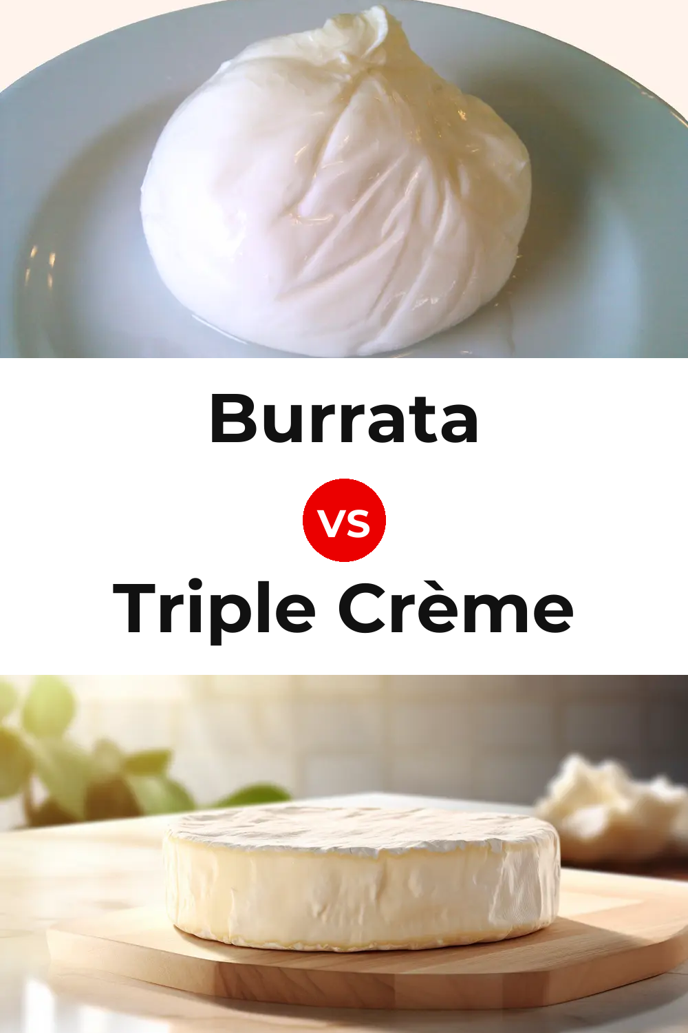 Burrata Cheese vs Triple Crème Cheese Pinterest comparison