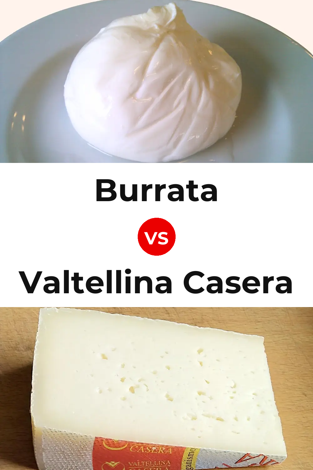 Burrata Cheese vs Valtellina Casera Cheese Pinterest comparison