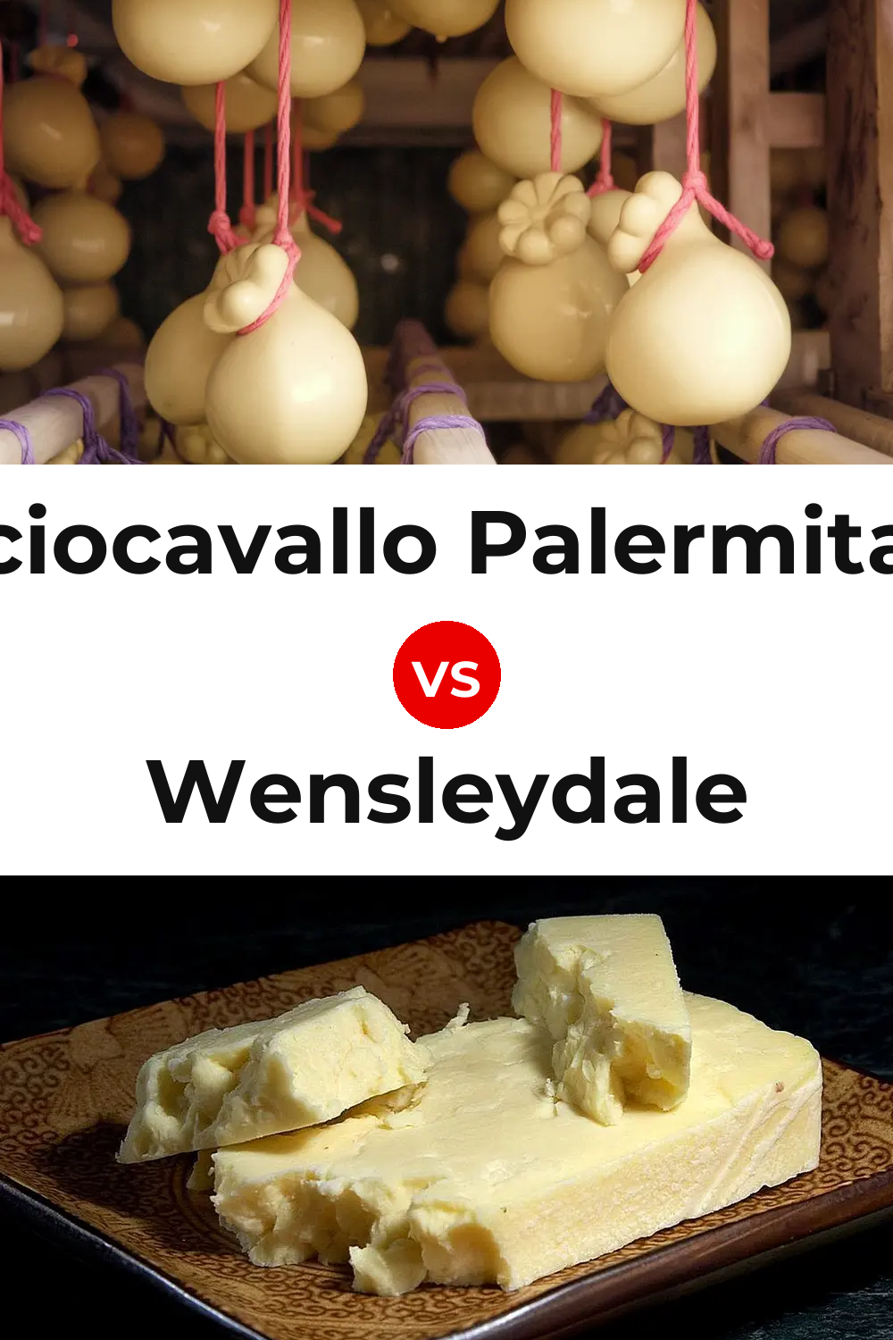 Caciocavallo Palermitano Cheese vs Wensleydale Cheese Pinterest comparison