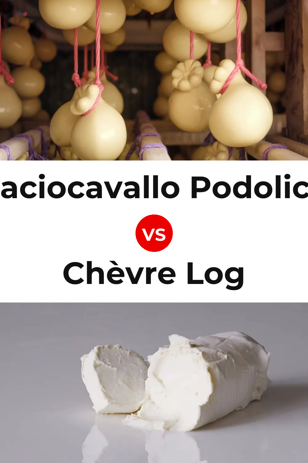 Caciocavallo Podolico Cheese vs Chèvre Log Cheese Pinterest comparison