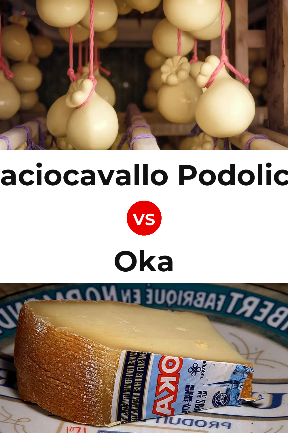 Caciocavallo Podolico Cheese vs Oka Cheese Pinterest comparison
