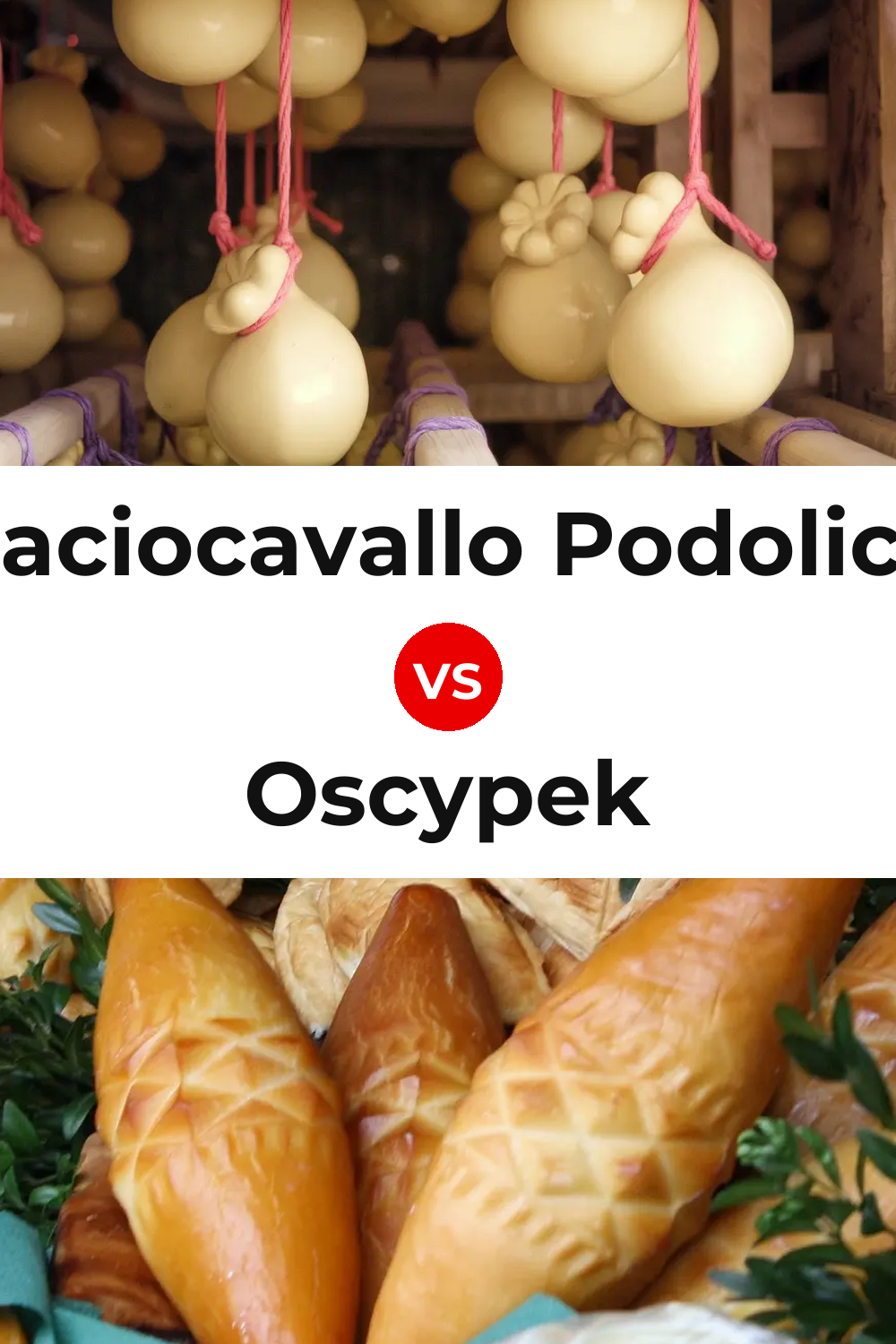 Caciocavallo Podolico Cheese vs Oscypek Cheese Pinterest comparison