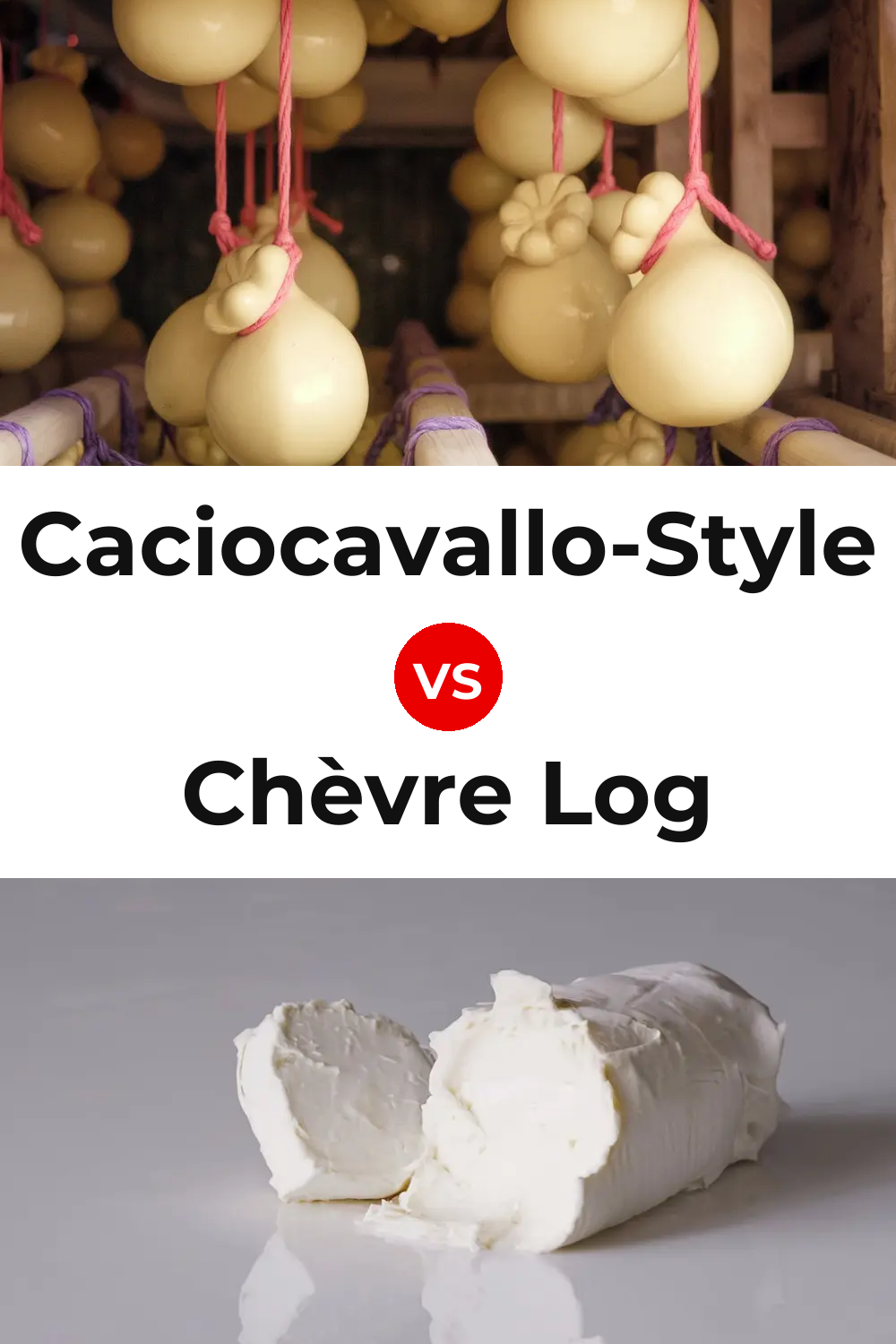 Caciocavallo-Style Cheese vs Chèvre Log Cheese Pinterest comparison
