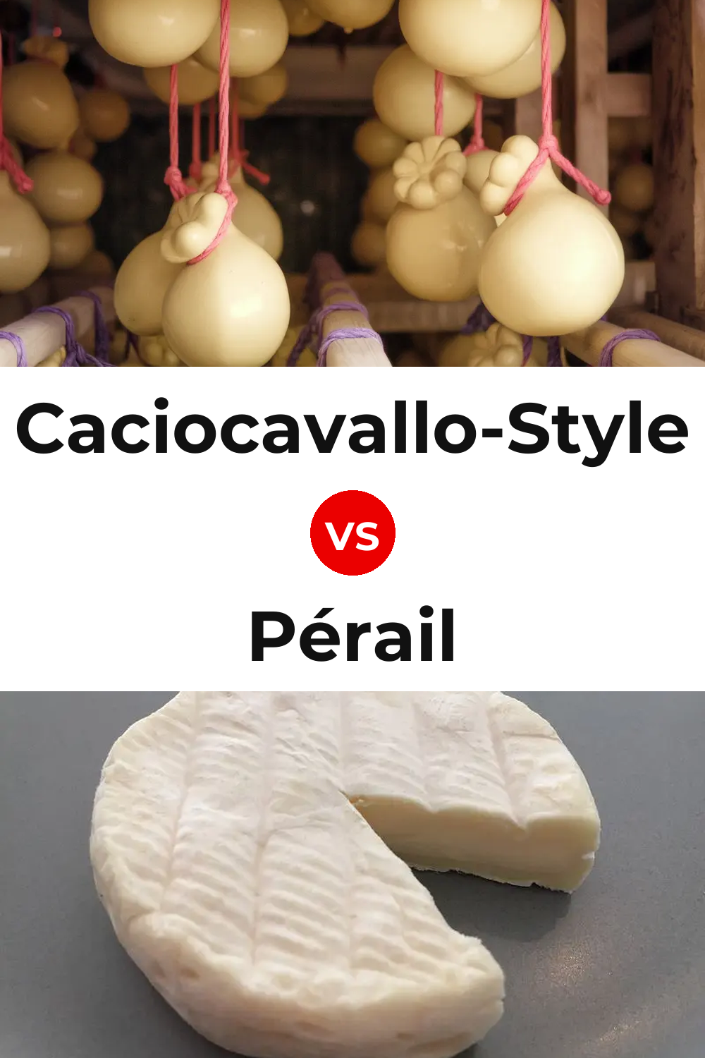 Caciocavallo-Style Cheese vs Pérail Cheese Pinterest comparison