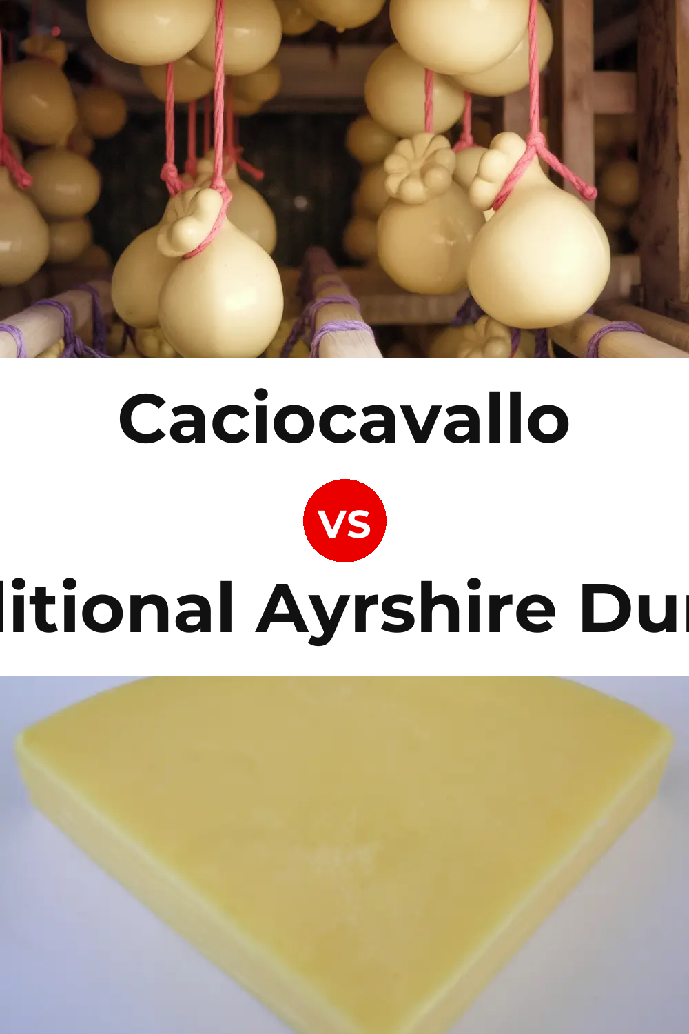 Caciocavallo Cheese vs Traditional Ayrshire Dunlop Cheese Pinterest comparison