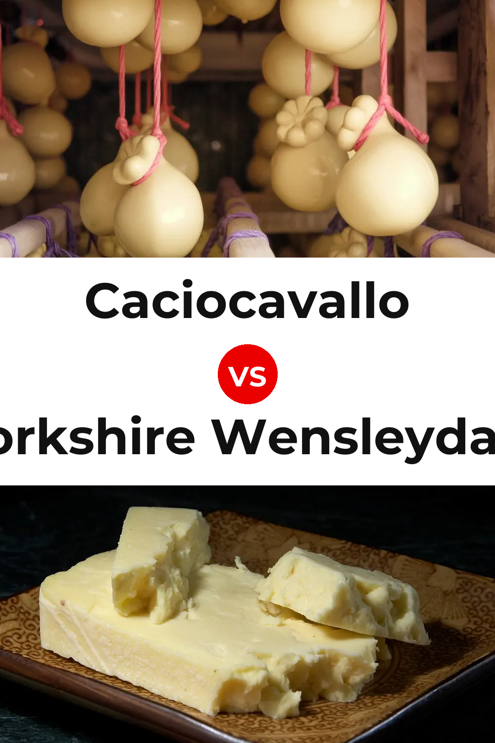 Caciocavallo Cheese vs Yorkshire Wensleydale Cheese Pinterest comparison