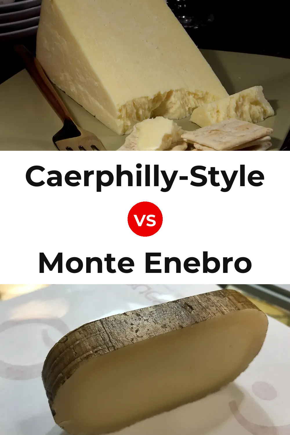Caerphilly-Style Cheese vs Monte Enebro Cheese Pinterest comparison