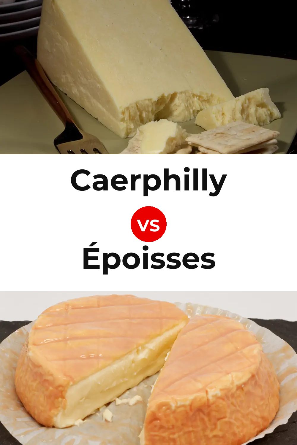 Caerphilly Cheese vs Époisses Cheese Pinterest comparison