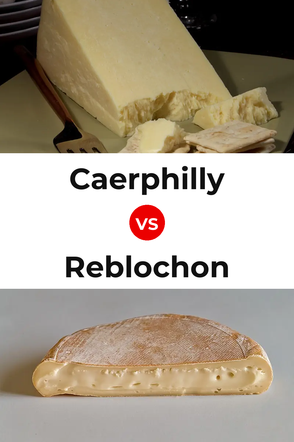 Caerphilly Cheese vs Reblochon Cheese Pinterest comparison