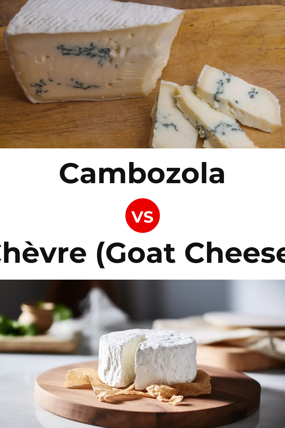 Cambozola Cheese vs Chèvre (Goat Cheese) Pinterest comparison