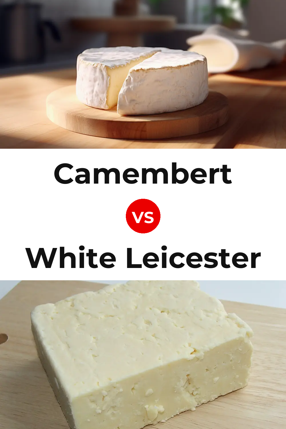 Camembert Cheese vs White Leicester Cheese Pinterest comparison