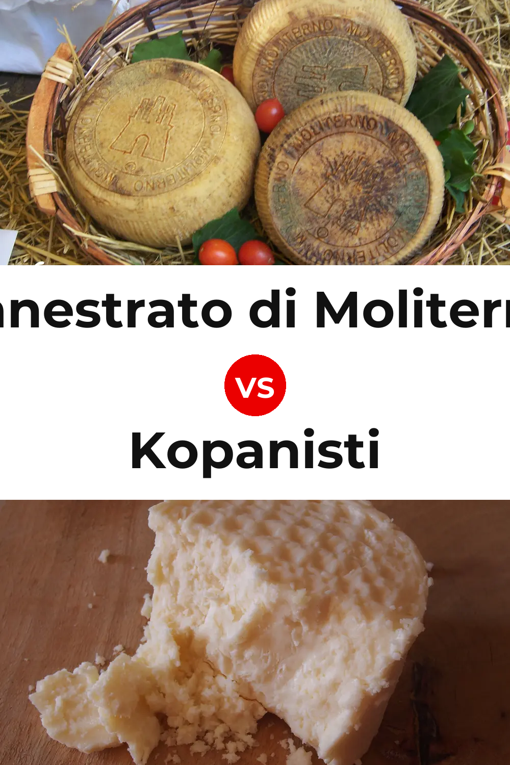 Canestrato di Moliterno Cheese vs Kopanisti Cheese Pinterest comparison