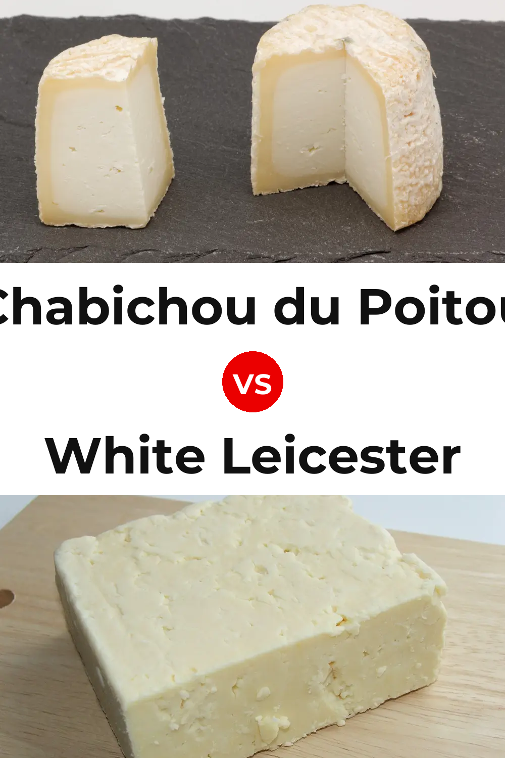 Chabichou du Poitou Cheese vs White Leicester Cheese Pinterest comparison