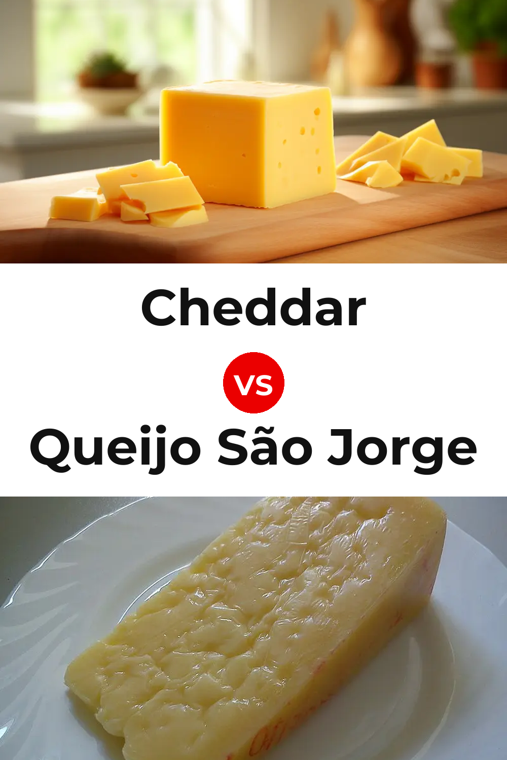 Cheddar Cheese vs Queijo São Jorge Pinterest comparison