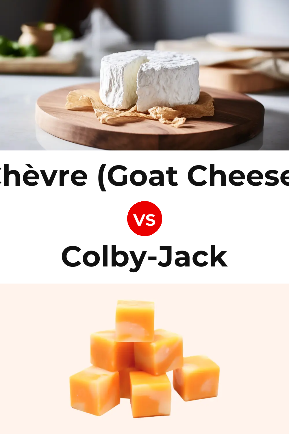 Chèvre (Goat Cheese) vs Colby-Jack Cheese Pinterest comparison