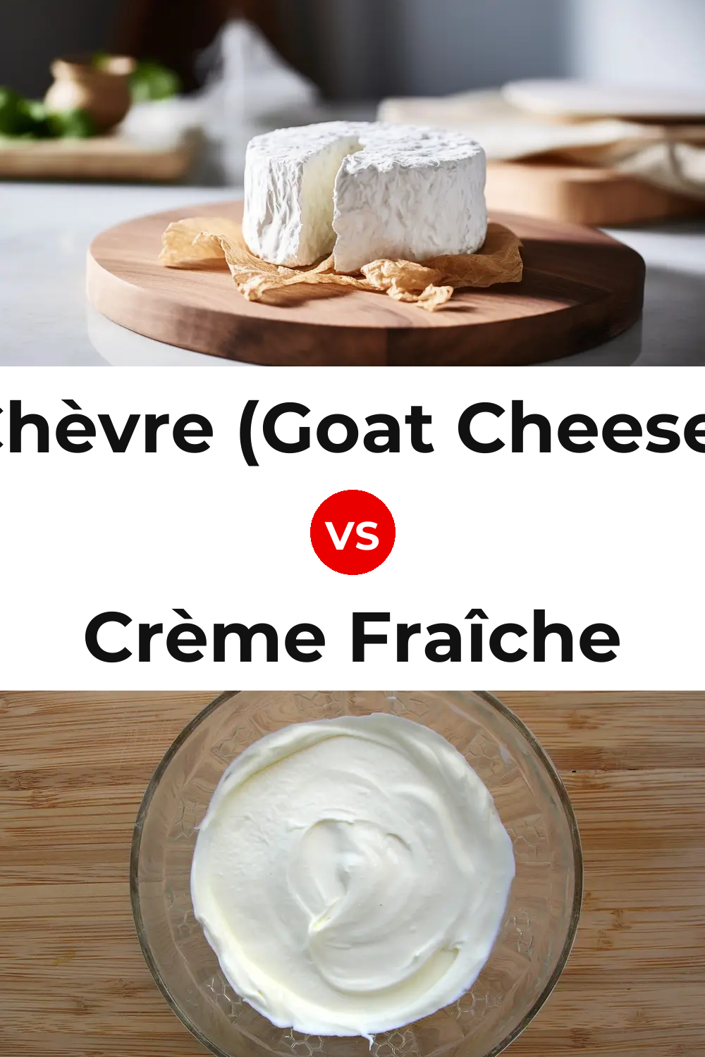 Chèvre (Goat Cheese) vs Crème Fraîche Cheese Pinterest comparison