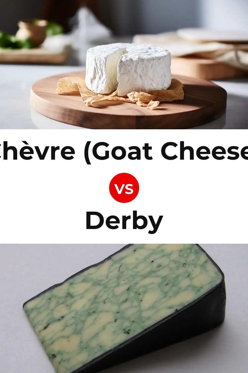 Chèvre (Goat Cheese) vs Derby Cheese Pinterest comparison