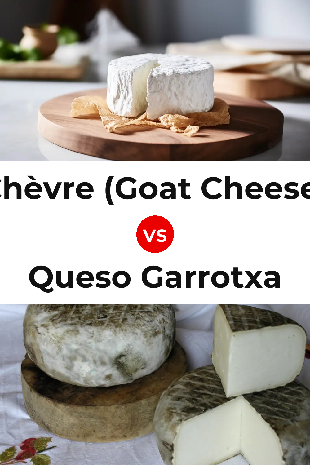 Chèvre (Goat Cheese) vs Queso Garrotxa Pinterest comparison