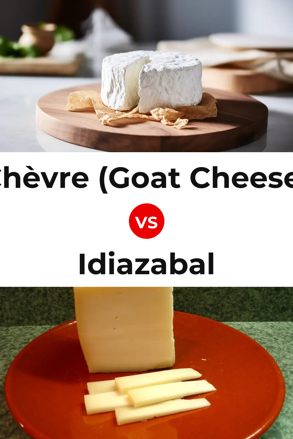 Chèvre (Goat Cheese) vs Idiazabal Cheese Pinterest comparison