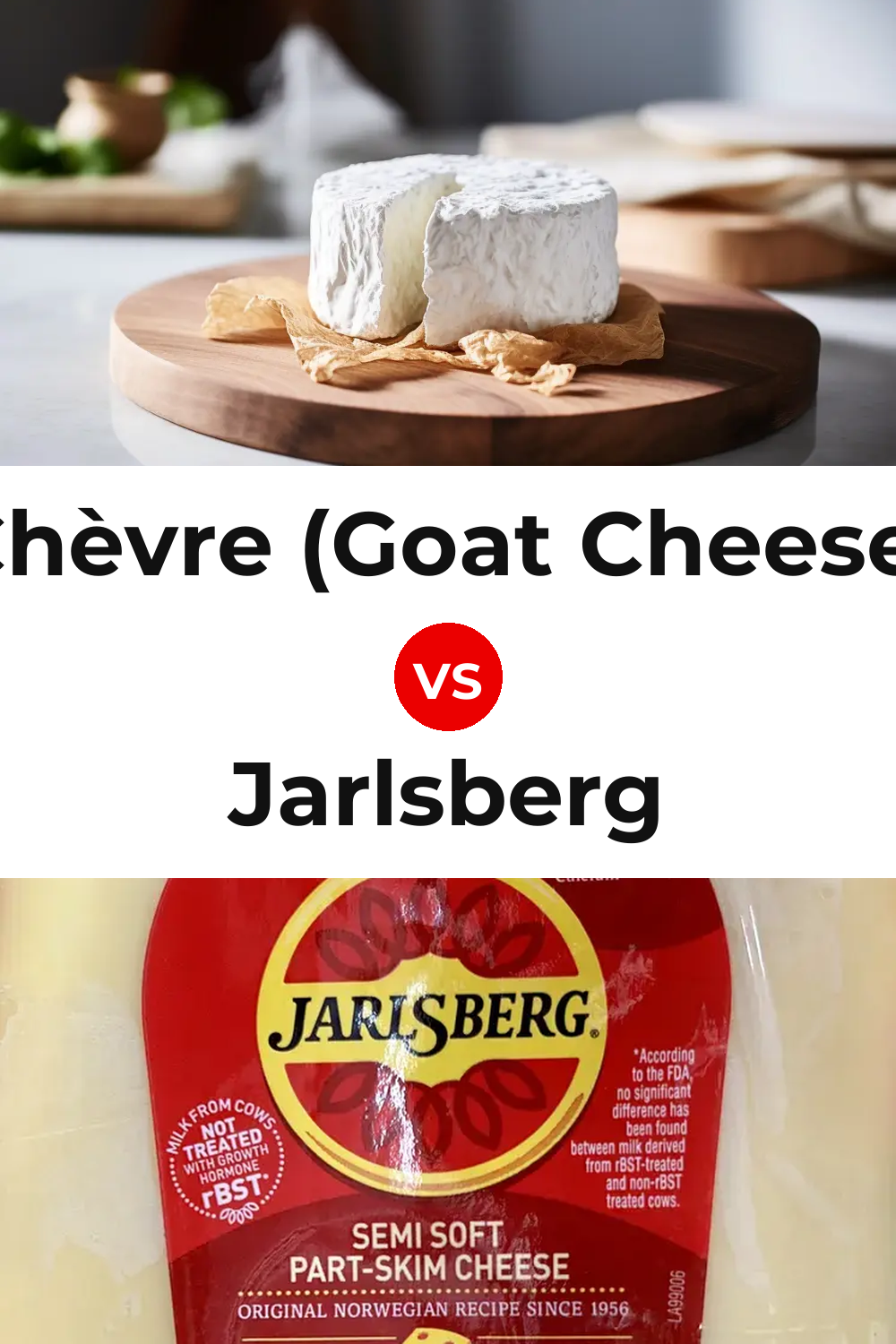 Chèvre (Goat Cheese) vs Jarlsberg Cheese Pinterest comparison