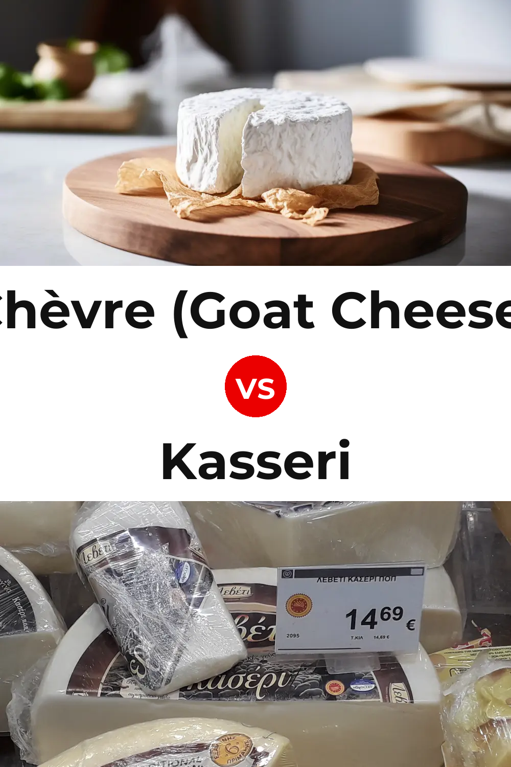 Chèvre (Goat Cheese) vs Kasseri Cheese Pinterest comparison